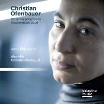 Janna Polyzoides & Ensemble Die Reihe - Christian Ofenbauer: Works For Piano