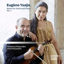Demetrius Polyzoides & Janna Polyzoides - Eugene Ysaye: Works For Violin And Piano Vol. 1