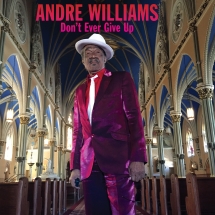 Andre Williams - Don’t Ever Give Up