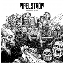 Maelstrom - Slaughter Of The Dead