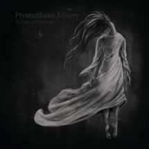 Promethean Misery - Tied Up With Strings