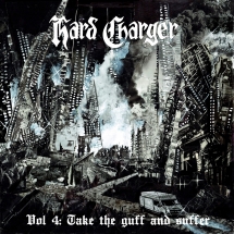 Hard Charger - Vol.4: Take The Guff And Suffer