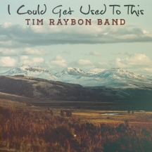 Tim Raybon Band - I Could Get Used To This