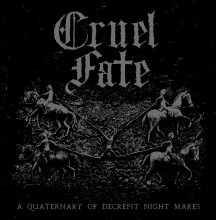 Cruel Fate - A Quaternary Of Decrepit Night Mares