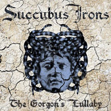 Succubus Irons - The Gorgon