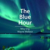 Moy Eng & Wayne Wallace - The Blue Hour