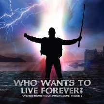 Forsaken Themes From Fantastic Films, Vol. 2: Who Wants To Live Forever