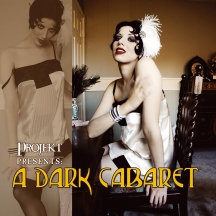 Projekt Presents: A Dark Cabaret