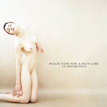 Black Tape For A Blue Girl - 10 Neurotics