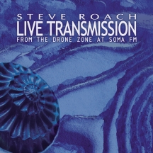 Steve Roach - Live Transmission: From the Drone Zone At Somafm