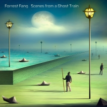 Forrest Fang - Scenes From A Ghost Train