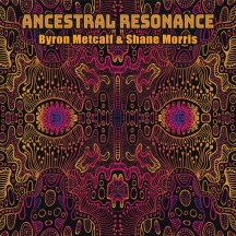 Byron Metcalf & Shane Morris - Ancestral Resonance