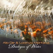 Alio Die & Lorenzo Montanà - Dialogue Of Water