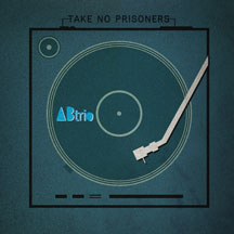 A/b Trio - Take No Prisoners