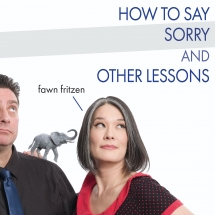 Fawn Fritzen - How To Say Sorry And Other Lessons