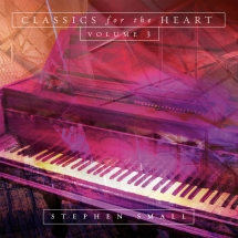 Stephen Small - Classics For The Heart, Volume 3