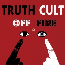 Truth Cult - Off Fire