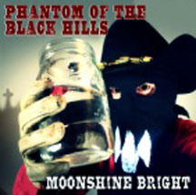 Phantom Of Black Hills - Moonshine Bright