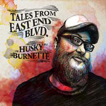 Husky Burnette - Tales From The East End Blvd