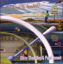Chris Chandler & Paul Benoit - So Where Ya Headed