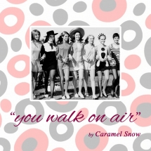 Caramel Snow - You Walk On Air EP