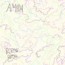 Amida - Boring Birth