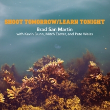 Brad San Martin - Shoot Tomorrow / Learn Tonight