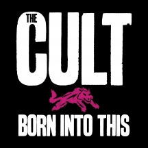 Cult - Born Into This: Savage Edition