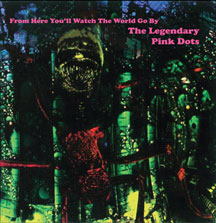 Legendary Pink Dots - From Here You