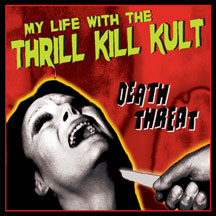 My Life With The Thrill Kill Kult - Death Threat