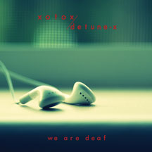 Xotox And Detune-X - We Are Deaf