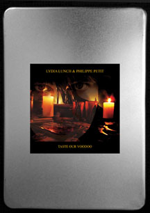 Lydia   Lunch & Philippe Petit - Taste Our Voodoo (Limited Tin Box 299 Copies 2CD + Gadgets)