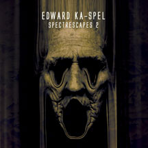 Edward Ka-Spel - Spectrescapes Vol.2