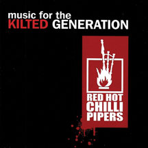 Red Hot Chilli Pipers - Music For the Kilted Generation