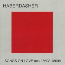 Haberdasher - Songs On Love Nos 48602 - 48608