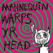 Mannequin - Warps Your Head