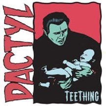 Dactyl - Teething