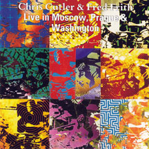 Chris/Fred Frith Cutler - Live In Moscow, Prague Etc