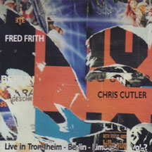 Chris & Fred Frith Cutler - Live In Trondheim Etc
