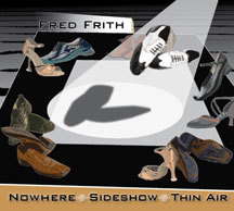 Fred Frith - Nowhere Sideshow Thin Air