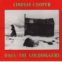 Lindsay Cooper - Rags/the Golddiggers