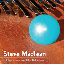 Steve Maclean - Ordinary Objects And Other Distractions