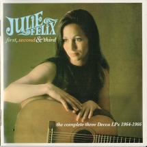 Julie Felix - First, Second And Third: The Complete Decca Lps 1964-1966