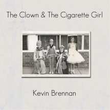 Kevin Brennan - The Clown & The Cigarette Girl