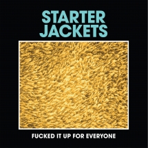 Starter Jackets - Fucked It Up For Everyone