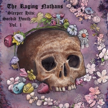 Raging Nathans - Sleeper Hits: Sordid Youth Vol. 1
