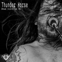 Thunder Horse - Dead Alive In TX