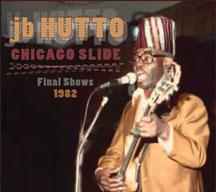 J.b. Hutto - Chicago Slide the Final Shows 1984