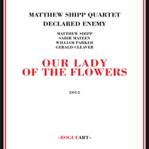 Matthew Shipp - Our Lady Of The Flowers