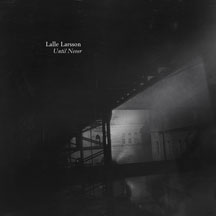 Lalle Larsson - Until Never